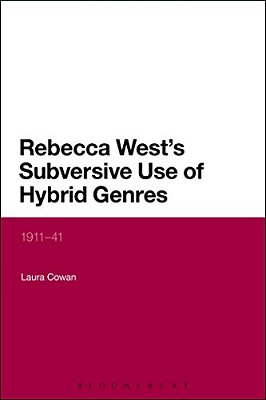 Rebecca West's Subversive Use Of Hybrid Genres: 1911-41-..