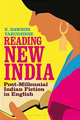 Reading New India: Post-Millennial Indian Fiction In English-..