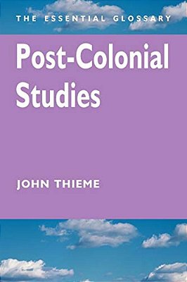 Post-Colonial Studies: The Essential Glossary-..