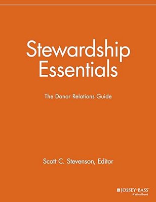 Stewardship Essentials: The Donor Relations Guide-..
