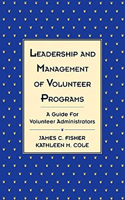 Leadership And Management Of Volunteer Programs: A Guide For Volunteer Administrators-..