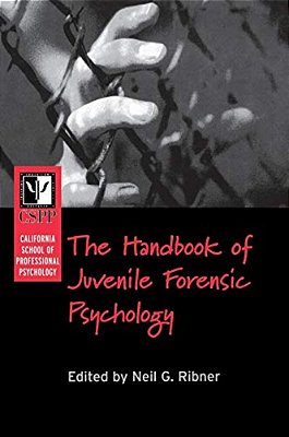 The California School Of Professional Psychology Handbook Of Juvenile Forensic Psychology-..