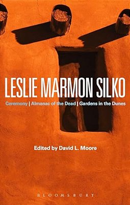 Leslie Marmon Silko: Ceremony, Almanac Of The Dead, Gardens In The Dunes-..