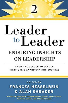 Leader To Leader (Ltl), Enduring Insights On Leadership From The Drucker Foundation's Award-Winning Journal-..