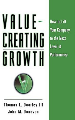 Value-Creating Growth: How To Lift Your Company To The Next Level Of Performance-..