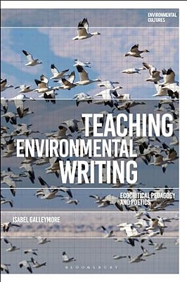 Teaching Environmental Writing: Ecocritical Pedagogy And Poetics-..