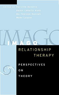 Imago Relationship Therapy: Perspectives On Theory-..