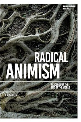 Radical Animism: Reading For The End Of The World-..