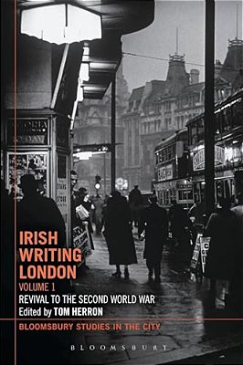 Irish Writing London: Volume 1: Revival To The Second World War-..