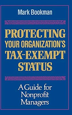 Protecting Your Organization's Tax-Exempt Status: A Guide For Nonprofit Managers-..