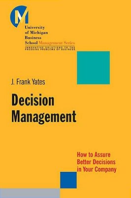 Decision Management: How To Assure Better Decisions In Your Company-..