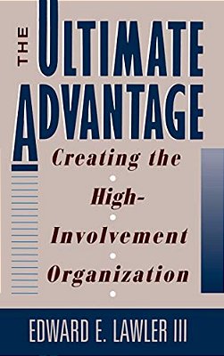 The Ultimate Advantage: Creating The High-Involvement Organization-..