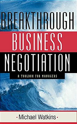 Breakthrough Business Negotiation: A Toolbox For Managers-..