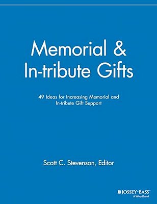 Memorial And In-Tribute Gifts: 49 Ideas For Increasing Memorial And In-Tribute Gift Support-..