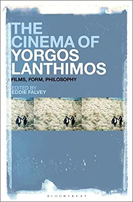 The Cinema Of Yorgos Lanthimos: Films, Form, Philosophy-..