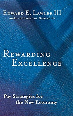 Rewarding Excellence: Pay Strategies For The New Economy-..
