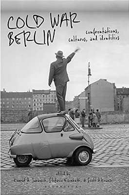 Cold War Berlin: Confrontations, Cultures, And Identities-..