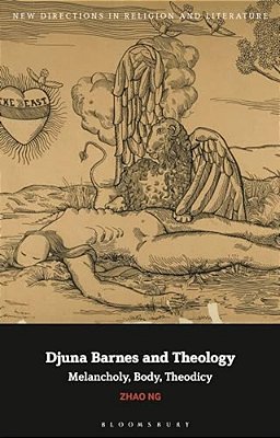 Djuna Barnes And Theology: Melancholy, Body, Theodicy-..