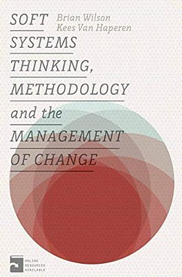 Soft Systems Thinking, Methodology And The Management Of Change-..