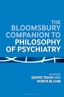 The Bloomsbury Companion To Philosophy Of Psychiatry-..
