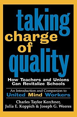 Taking Charge Of Quality: How Teachers And Unions Can Revitalize Schools-..