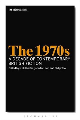 The 1970S: A Decade Of Contemporary British Fiction-..