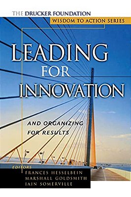 Leading For Innovation: And Organizing For Results-..