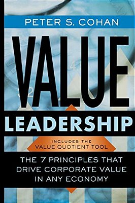 Value Leadership: The 7 Principles That Drive Corporate Value In Any Economy-..