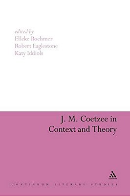 J. M. Coetzee In Context And Theory-..