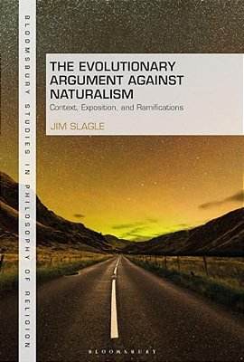 The Evolutionary Argument Against Naturalism: Context, Exposition, And Repercussions-..