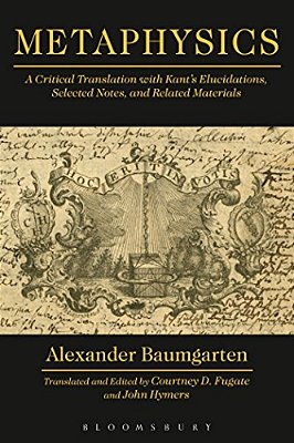 Metaphysics: A Critical Translation With Kant's Elucidations, Selected Notes, And Related Materials-..
