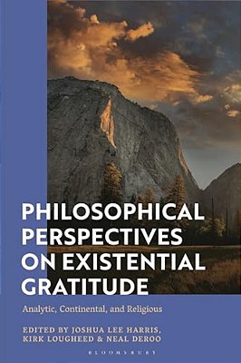 Philosophical Perspectives On Existential Gratitude: Analytic, Continental, And Religious-..
