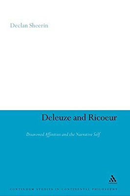Deleuze And Ricoeur: Disavowed Affinities And The Narrative Self-..