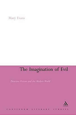 The Imagination Of Evil: Detective Fiction And The Modern World-..