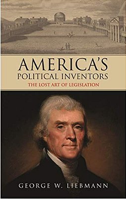 America's Political Inventors The Lost Art Of Legislation-..