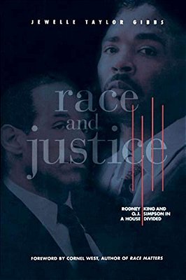 Race And Justice: Rodney King And O. J. Simpson In A House Divided-..