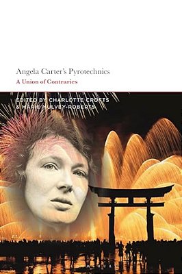 Angela Carter's Pyrotechnics: A Union Of Contraries-..