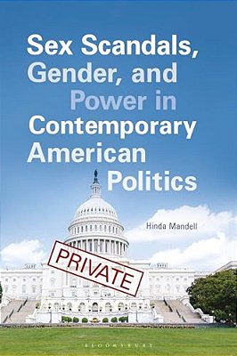 Sex Scandals, Gender, And Power In Contemporary American Politics-..