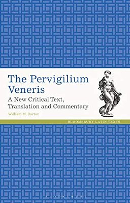 The Pervigilium Veneris A New Critical Text, Translation And Commentary-..