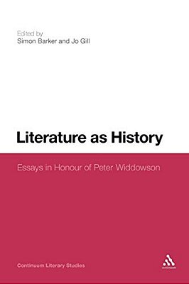 Literature As History: Essays In Honour Of Peter Widdowson-..