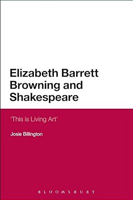 Elizabeth Barrett Browning And Shakespeare: 'This Is Living Art'-..