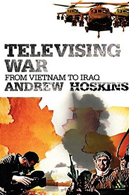Televising War: From Vietnam To Iraq-..