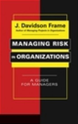 Managing Risk In Organizations: A Guide For Managers-..