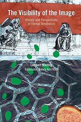 The Visibility Of The Image: History And Perspectives Of Formal Aesthetics-..