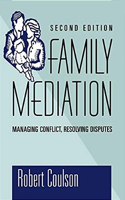 Family Mediation: Managing Conflict, Resolving Disputes-..