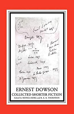 Ernest Dowson: Collected Shorter Fiction-..