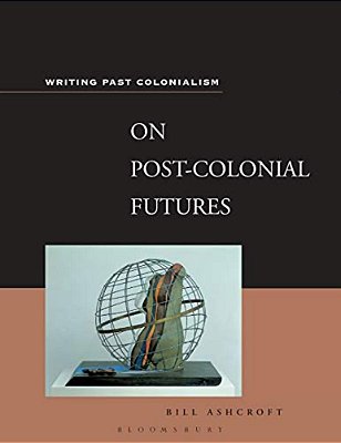 On Post-Colonial Futures: Transformations Of A Colonial Culture-..