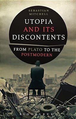 Utopia And Its Discontents: Plato To Atwood-..