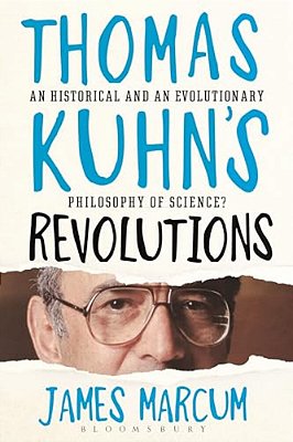 Thomas Kuhn's Revolutions: A Historical And An Evolutionary Philosophy Of Science?-..