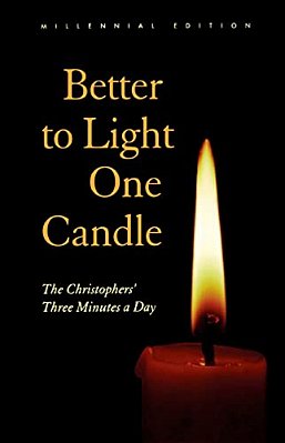 Better To Light One Candle: The Christophers' Three Minutes A Day-..